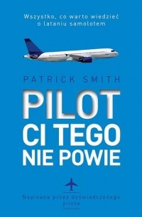 Patrick Smith - Pilot ci tego nie powie