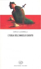 Карло Лукарелли - L&#039;isola dell&#039;angelo caduto
