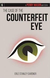 Erle Stanley Gardner - The Case of the Counterfeit Eye