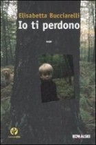 Элизабетта Буччарелли - Io ti perdono