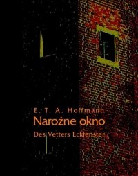 E. T. A. Hoffmann - Narożne okno - Des Vetters Eckfenster (сборник)