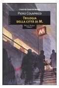 Пьеро Колаприко - Trilogia della città di M.