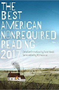 Сара Вауэлл - The Best American Nonrequired Reading 2017