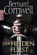 Bernard Cornwell - Der Heidenfürst