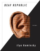 Ilya Kaminsky - Deaf Republic: Poems