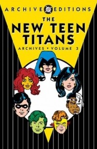  - The New Teen Titans Archives, Vol. 3