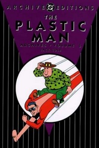 - The Plastic Man Archives, Vol. 6