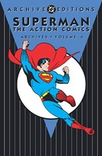  - Superman: The Action Comics Archives, Vol. 4