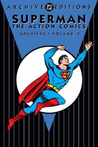  - Superman: The Action Comics Archives, Vol. 5
