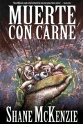 Шейн Маккензи - Muerte Con Carne