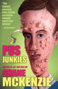 Шейн Маккензи - Pus Junkies