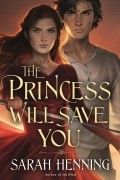 Sarah Henning - The Princess Will Save You