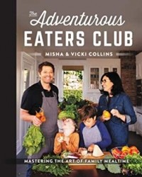 Миша Коллинз - The Adventurous Eaters Club: Mastering the Art of Family Mealtime