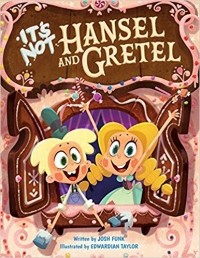  - It's Not Hansel and Gretel (It’s Not a Fairy Tale)