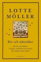 Лотте Мёллер - Bin och människor: om bin och biskötare i religion, revolution och evolution samt många andra bisaker