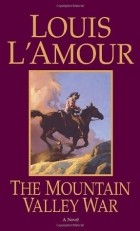 Луис Ламур - The Mountain Valley War
