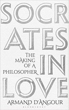 Арман Д’Ангур - Socrates in Love: The Making of a Philosopher