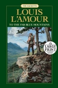 Луис Ламур - To the Far Blue Mountains