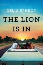 Delia Ephron - The Lion Is In