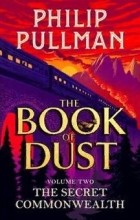 Philip Pullman - The Book of Dust: The Secret Commonwealth