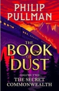 Philip Pullman - The Book of Dust: The Secret Commonwealth
