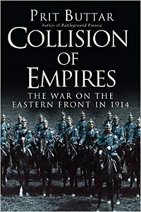 Prit Buttar - Collision of Empires: The War on the Eastern Front in 1914