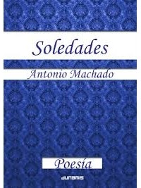 Антонио Мачадо - Soledades
