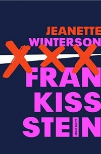 Jeanette Winterson - Frankissstein: A Love Story