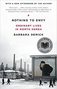 Барбара Демик - Nothing to Envy: Ordinary Lives in North Korea