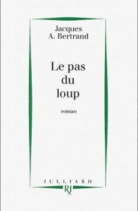 Жак Бертран - Le pas du loup