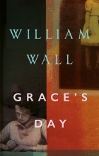 Уильям Уолл - Grace’s Day