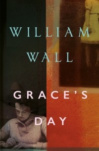 Уильям Уолл - Grace’s Day