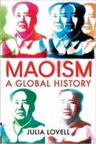 Джулия Ловелл - Maoism: A Global History