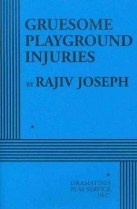 Раджив Джозеф - Gruesome Playground Injuries