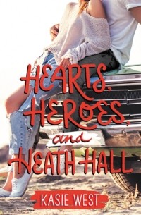 Кейси Уэст - Hearts, Heroes, and Heath Hall