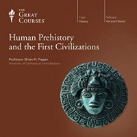 Брайан Фейган - Human Prehistory and the First Civilizations