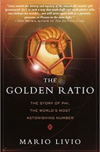 Марио Ливио - The Golden Ratio: The Story of PHI, the World's Most Astonishing Number