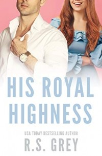 Р.С. Грей - His Royal Highness