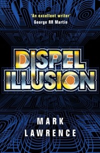 Марк Лоуренс - Dispel Illusion
