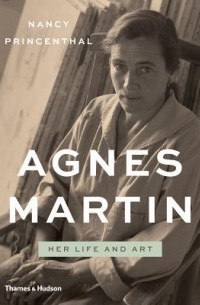 Нэнси Принсенталь - Agnes Martin: Her Life and Art