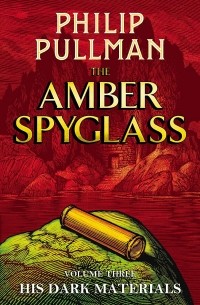 Philip Pullman - The Amber Spyglass