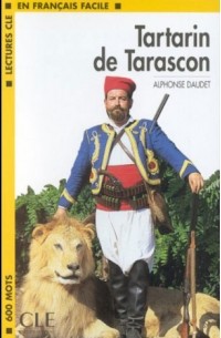 Альфонс Доде - Lectures Cle En Francais Facile - Level 1: Tartarin de Tarascon