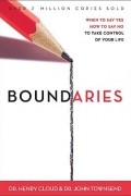 Генри Клауд - Boundaries: When to Say Yes, How to Say No to Take Control of Your Life