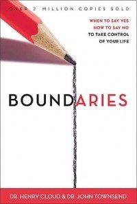 Генри Клауд - Boundaries: When to Say Yes, How to Say No to Take Control of Your Life
