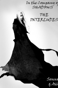  - The Interludes  (In the Company of Shadows #3)