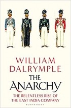 Уильям Далримпл - The Anarchy: The Relentless Rise of the East India Company