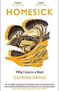 Катрина Дэйвис - Homesick: Why I Live in a Shed