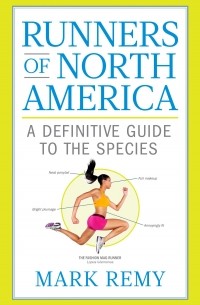 Марк Реми - Runners of North America: A Definitive Guide to the Species (Runner's World)