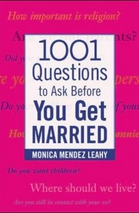 Monica Mendez Leahy - 1001 Questions to Ask Before You Get Married
