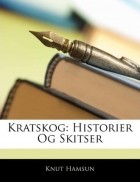 Кнут Гамсун - Kratskog: Historier Og Skitser (сборник)